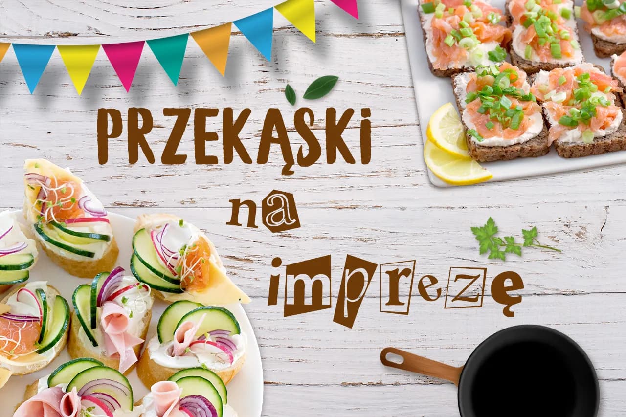 Przekąski które można zrobić wcześniej, aby uniknąć stresu w dniu imprezy